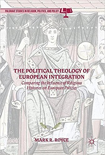 Mark Royce's "Political Theology of European Integration" book cover.