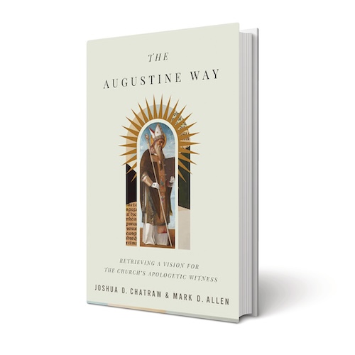 The Augustine Way: Retrieving a Vision for the Church’s Apologetic Witness