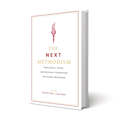 The Next Methodism: Theological, Social, and Missional Foundations for Global Methodism