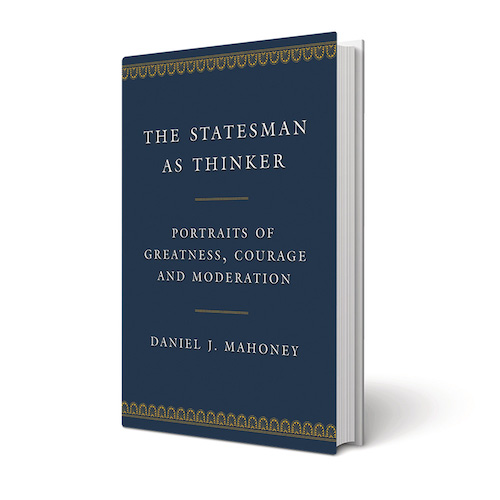 The Statesman as Thinker: Portraits of Greatness, Courage, and Moderation