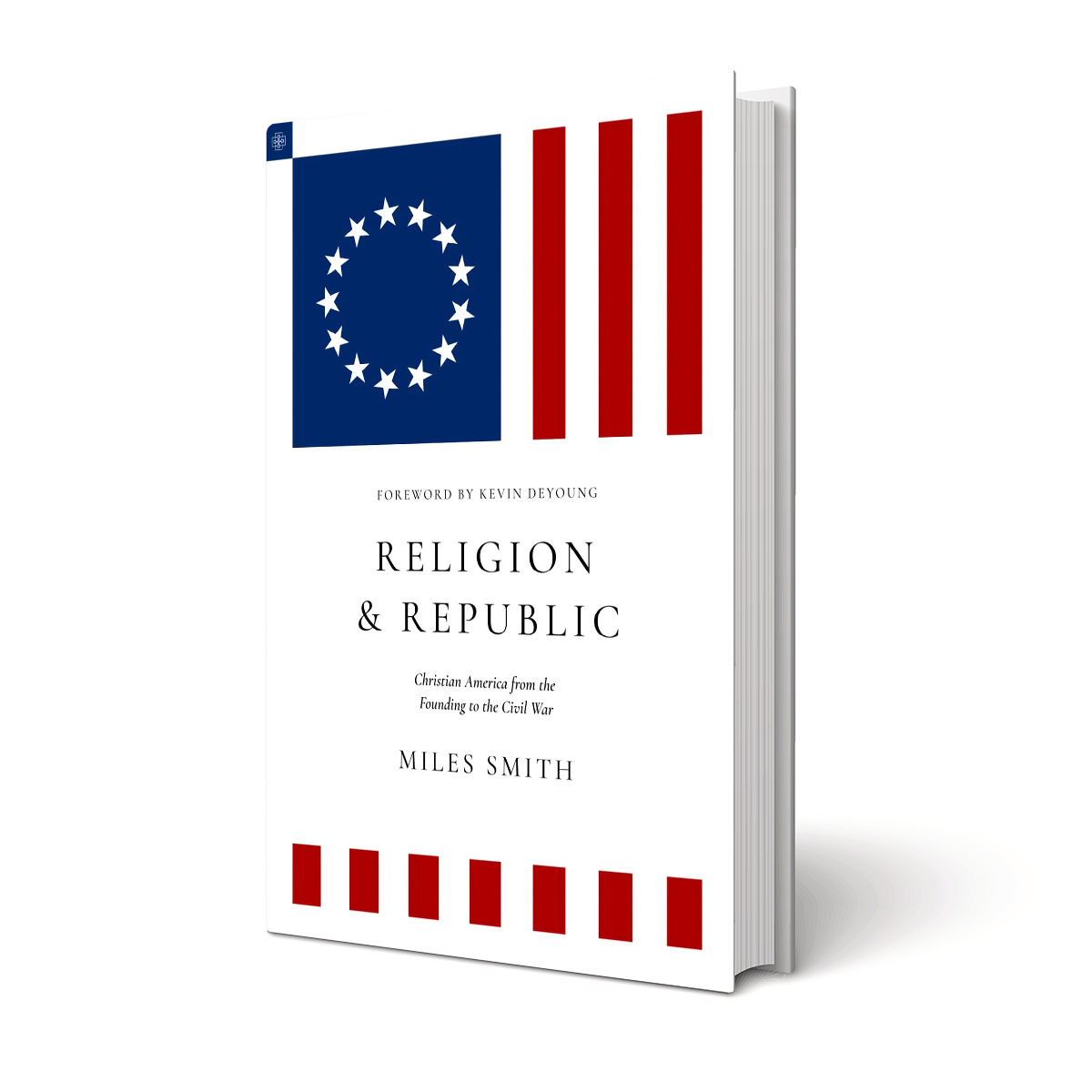 Religion & Republic: Christian America from the Founding to the Civil War By Miles Smith (Davenant Press, 2024)